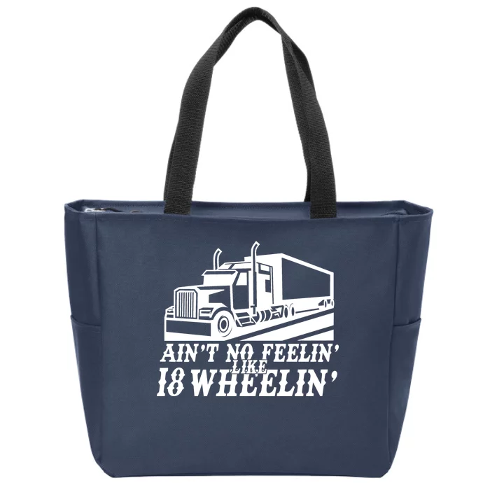 Ain't No Feelin' Like 18 Wheelin' Zip Tote Bag