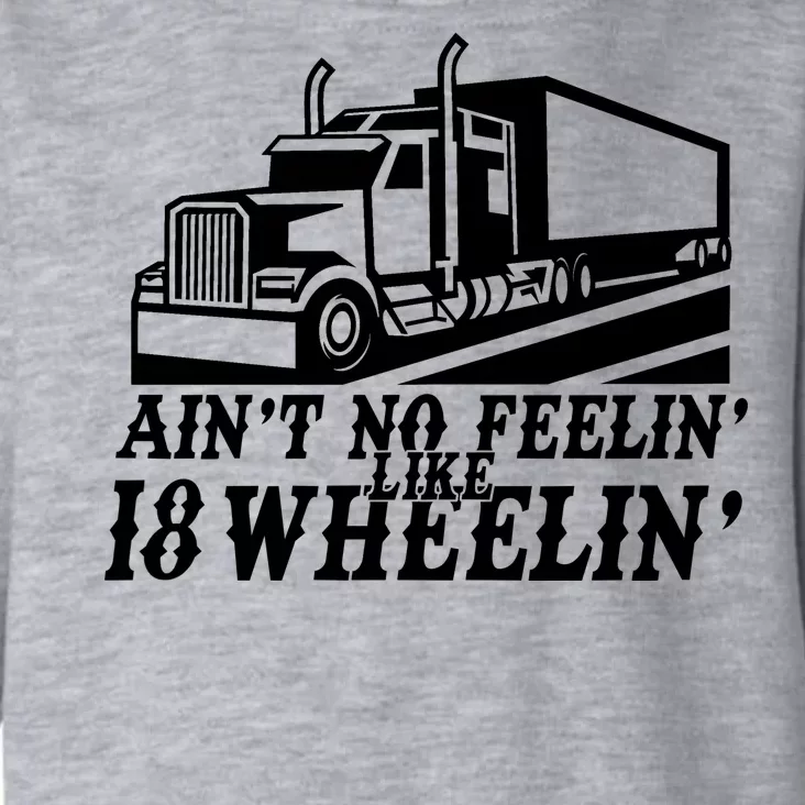 Ain't No Feelin' Like 18 Wheelin' Toddler Hoodie