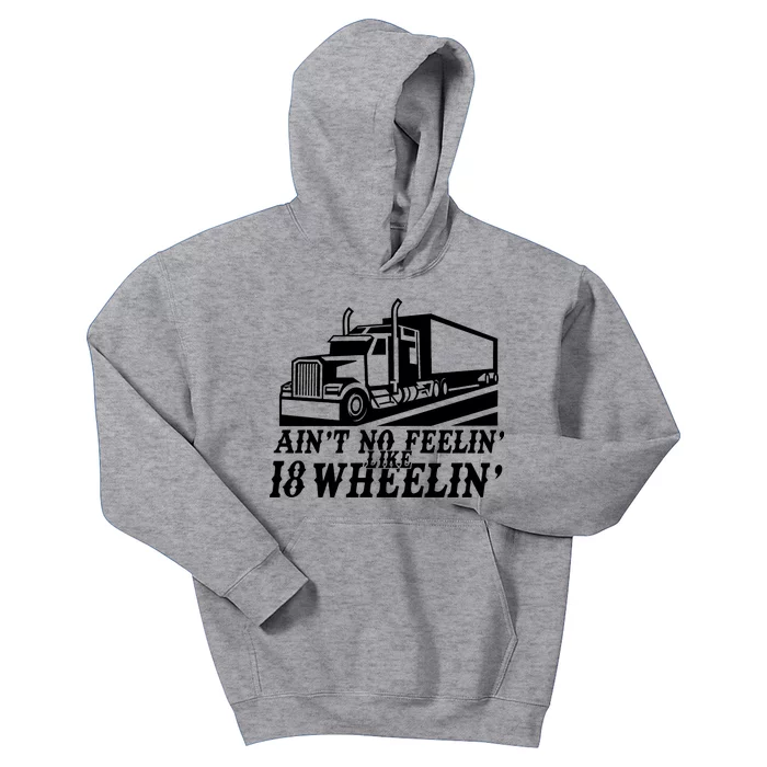 Ain't No Feelin' Like 18 Wheelin' Kids Hoodie