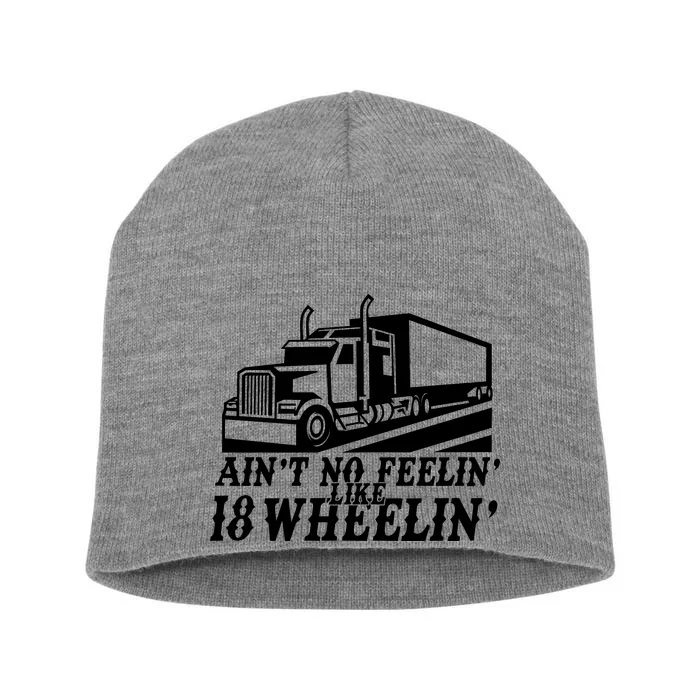 Ain't No Feelin' Like 18 Wheelin' Short Acrylic Beanie