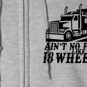 Ain't No Feelin' Like 18 Wheelin' Full Zip Hoodie