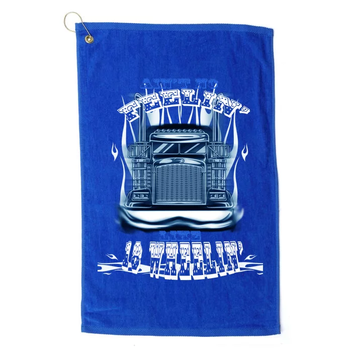 Ain't No Feeling Like 18 Wheeling Platinum Collection Golf Towel