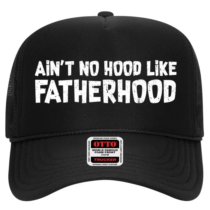 Ain't No Hood Like Fatherhood High Crown Mesh Trucker Hat