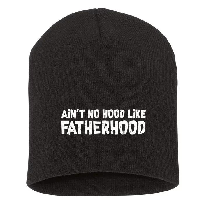 Ain't No Hood Like Fatherhood Short Acrylic Beanie