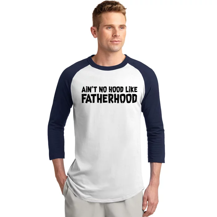 Ain't No Hood Like Fatherhood Baseball Sleeve Shirt