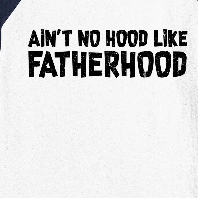 Ain't No Hood Like Fatherhood Baseball Sleeve Shirt