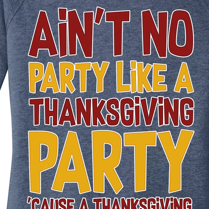 Ain't No Party Like A Thanksgiving Party Women's Perfect Tri Tunic Long Sleeve Shirt