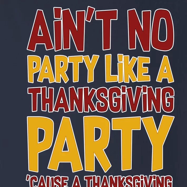 Ain't No Party Like A Thanksgiving Party Toddler Long Sleeve Shirt