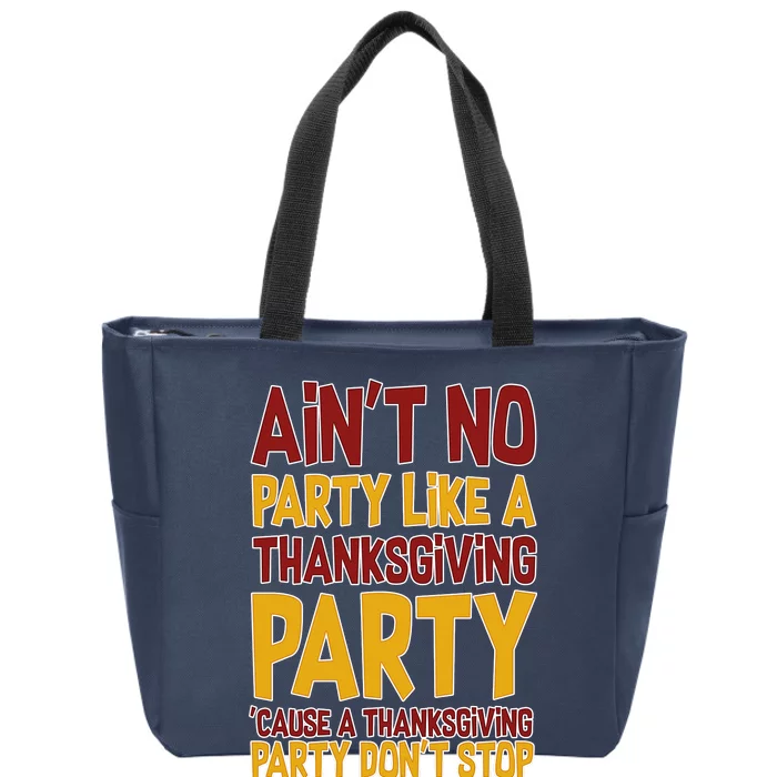 Ain't No Party Like A Thanksgiving Party Zip Tote Bag