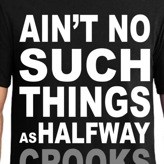 Ain't No Such Thing As Halfway Crooks Pajama Set