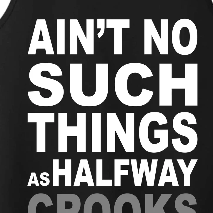 Ain't No Such Thing As Halfway Crooks Performance Tank