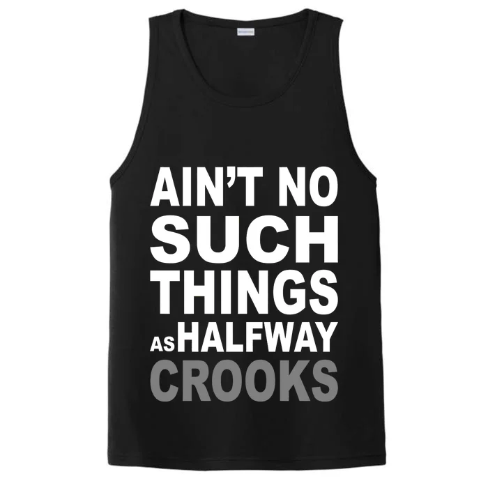 Ain't No Such Thing As Halfway Crooks Performance Tank