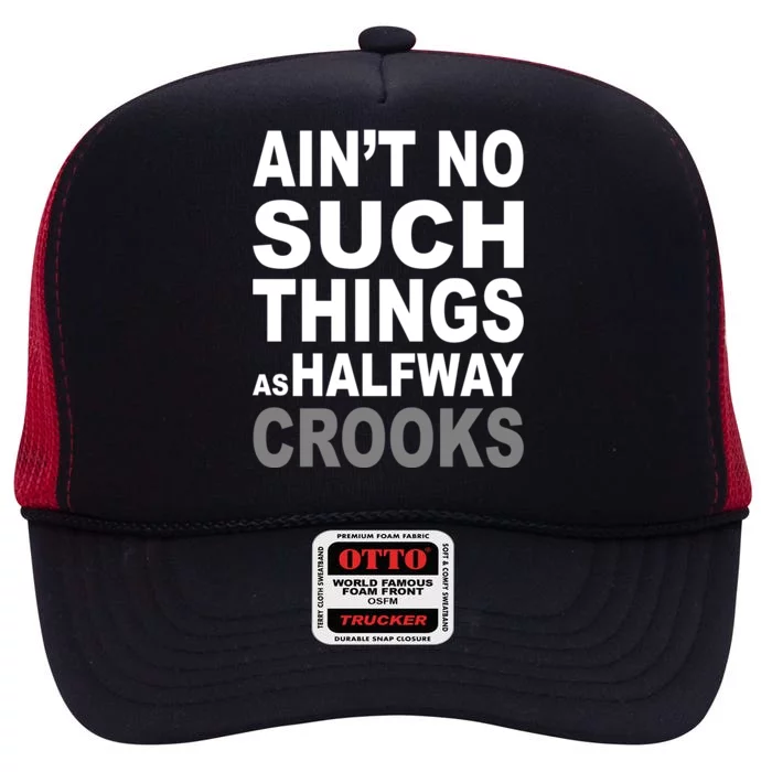 Ain't No Such Thing As Halfway Crooks High Crown Mesh Trucker Hat