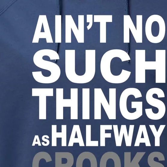 Ain't No Such Thing As Halfway Crooks Performance Fleece Hoodie