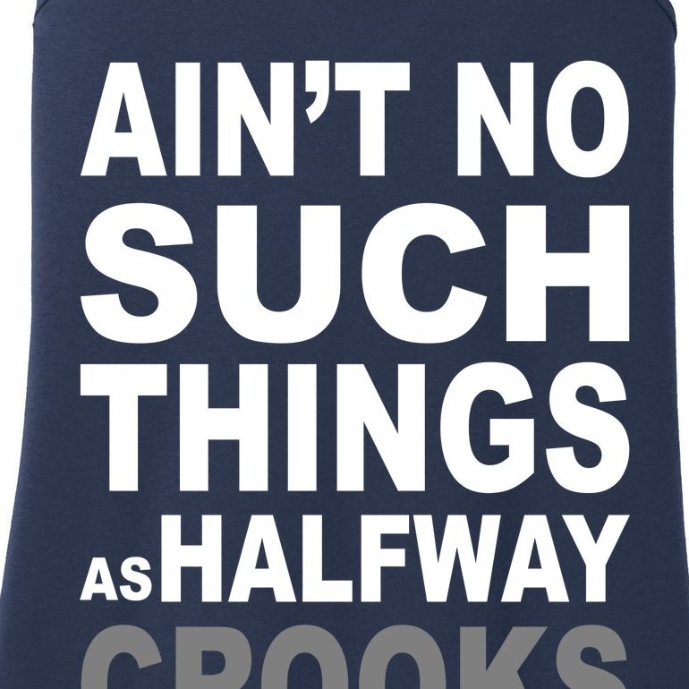 Ain't No Such Thing As Halfway Crooks Ladies Essential Tank