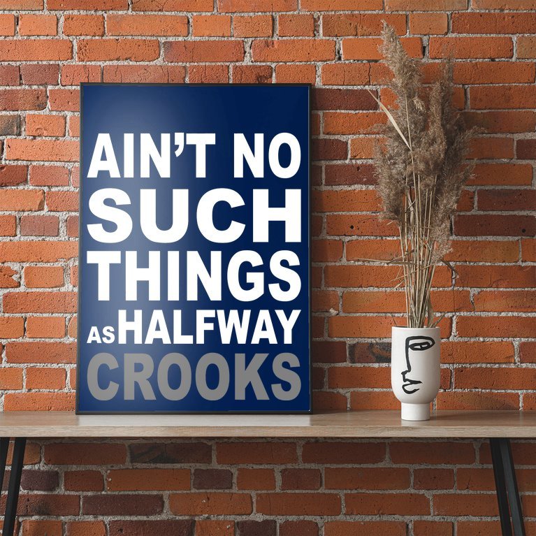 Ain't No Such Thing As Halfway Crooks Poster