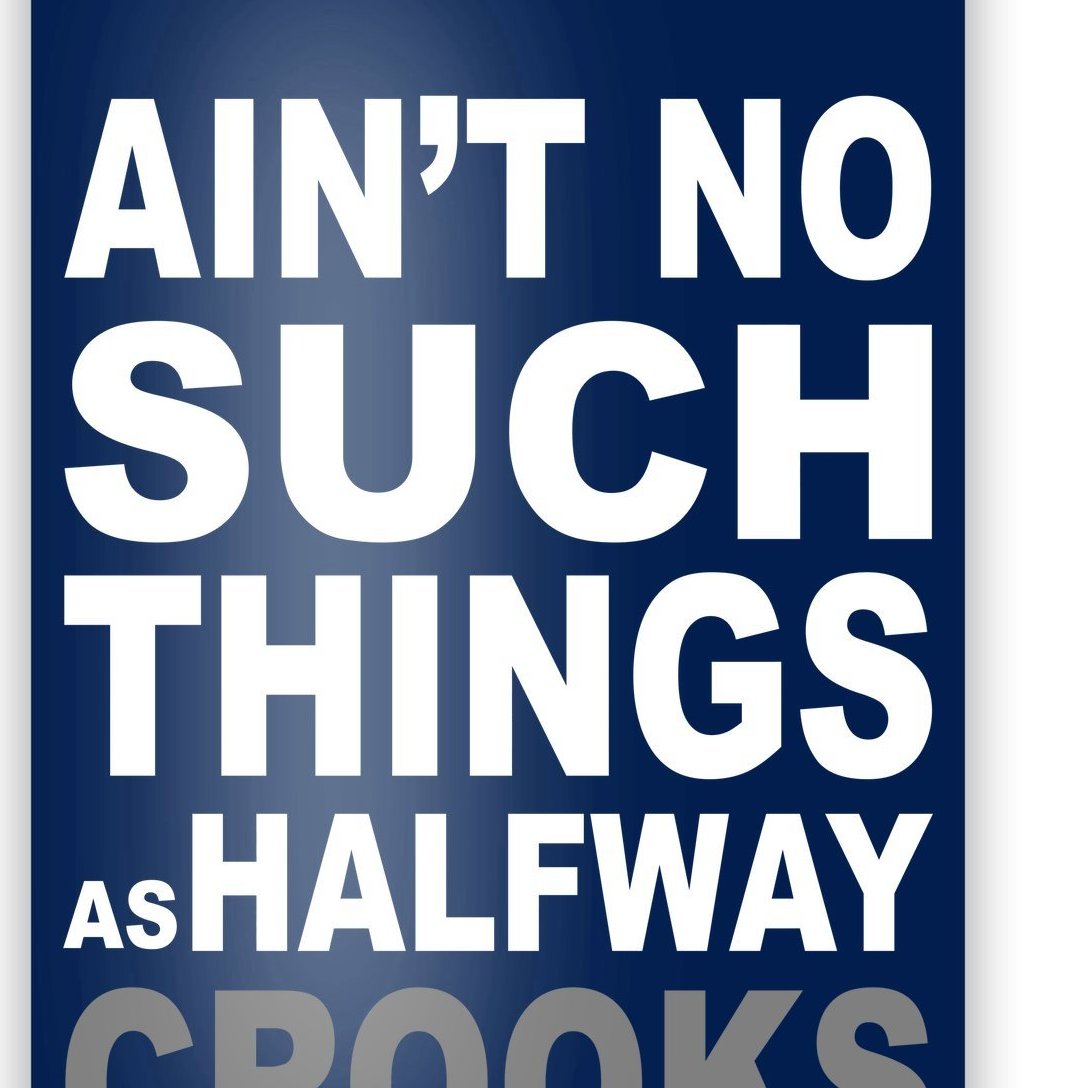 Ain't No Such Thing As Halfway Crooks Poster