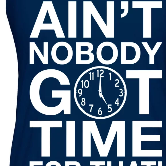 Ain't Nobody Got Time For That! Ladies Essential Flowy Tank