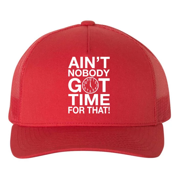 Ain't Nobody Got Time For That! Yupoong Adult 5-Panel Trucker Hat