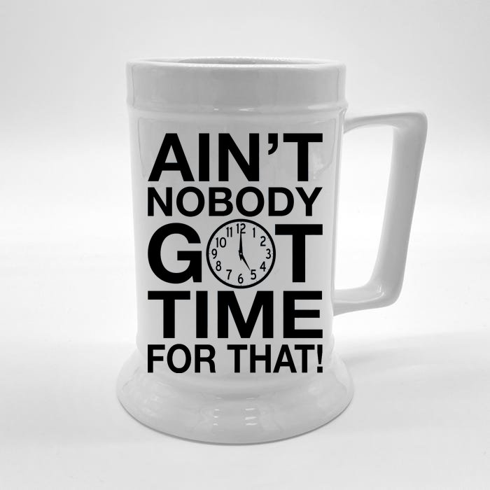 Ain't Nobody Got Time For That! Front & Back Beer Stein