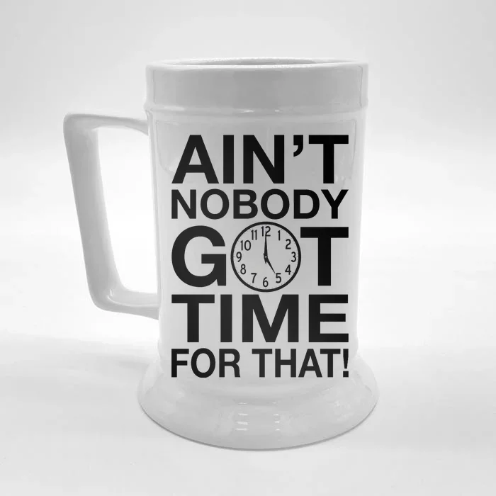 Ain't Nobody Got Time For That! Front & Back Beer Stein