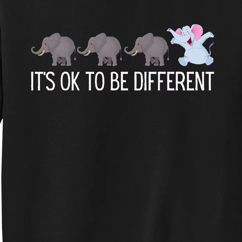 Autism It's Ok To Be Different Elephant Funny Elephant Tall Sweatshirt