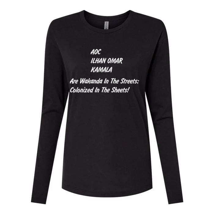 AOC ILHAN OMAR KAMALA Are Wakanda In The Streets; Colonized In The Sheets! Womens Cotton Relaxed Long Sleeve T-Shirt