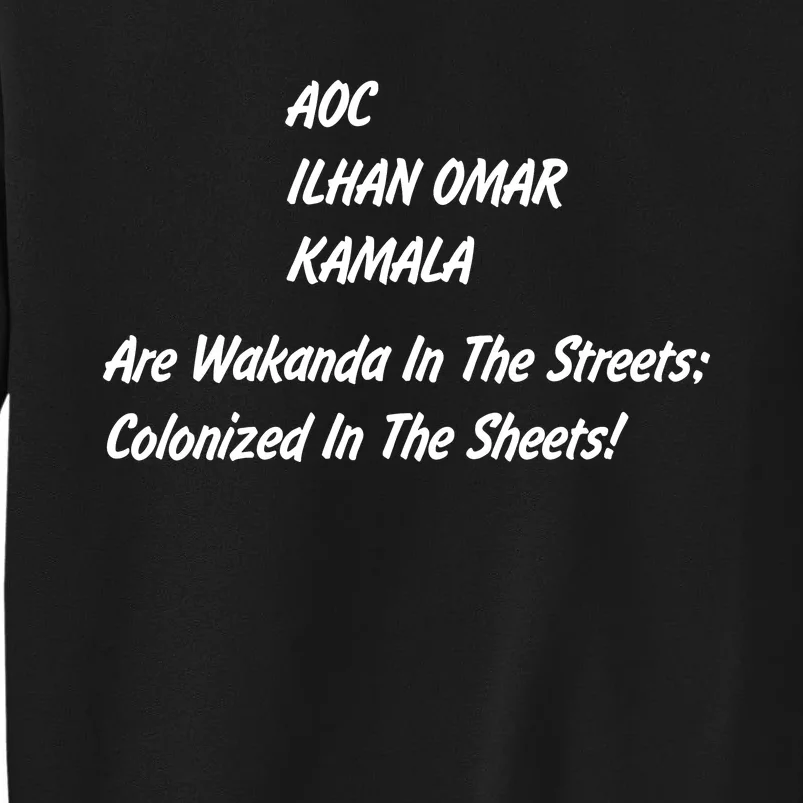 AOC ILHAN OMAR KAMALA Are Wakanda In The Streets; Colonized In The Sheets! Sweatshirt