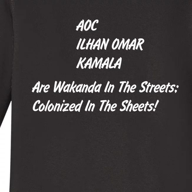 AOC ILHAN OMAR KAMALA Are Wakanda In The Streets; Colonized In The Sheets! Baby Long Sleeve Bodysuit