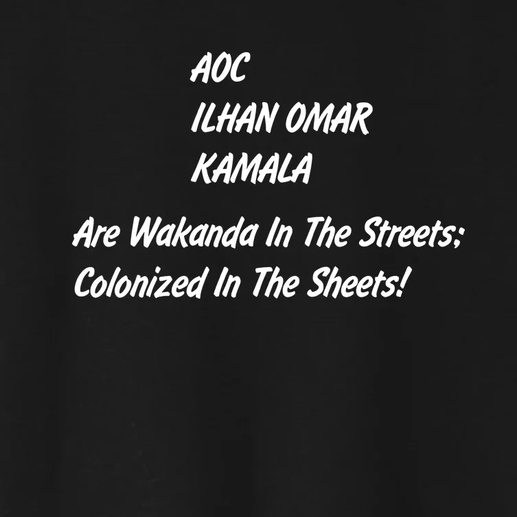 AOC ILHAN OMAR KAMALA Are Wakanda In The Streets; Colonized In The Sheets! Women's Crop Top Tee