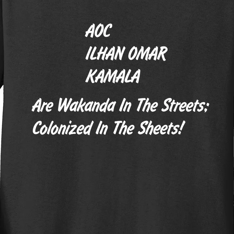 AOC ILHAN OMAR KAMALA Are Wakanda In The Streets; Colonized In The Sheets! Kids Long Sleeve Shirt