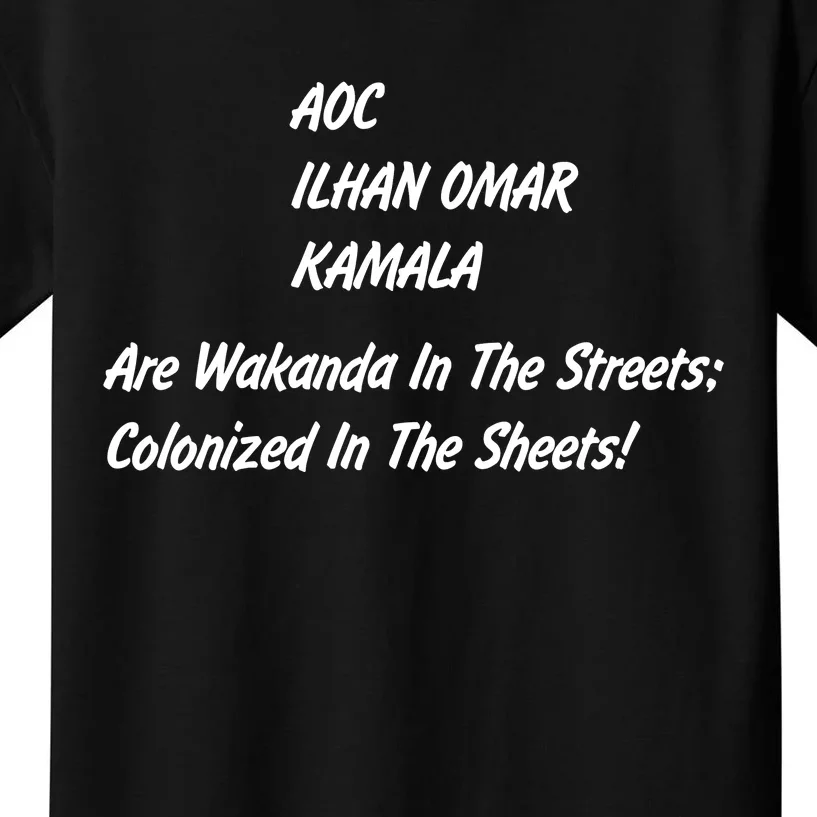 AOC ILHAN OMAR KAMALA Are Wakanda In The Streets; Colonized In The Sheets! Kids T-Shirt