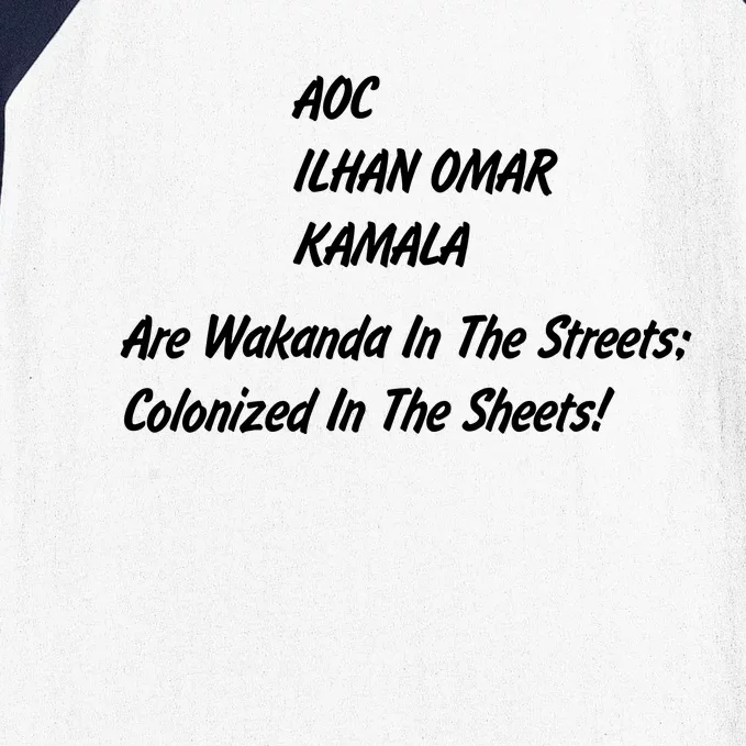 AOC ILHAN OMAR KAMALA Are Wakanda In The Streets; Colonized In The Sheets! Baseball Sleeve Shirt