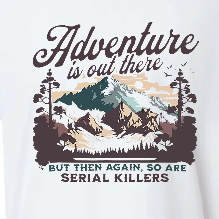 Adventure Is Out There And So Is Serial Killer Sueded Cloud Jersey T-Shirt