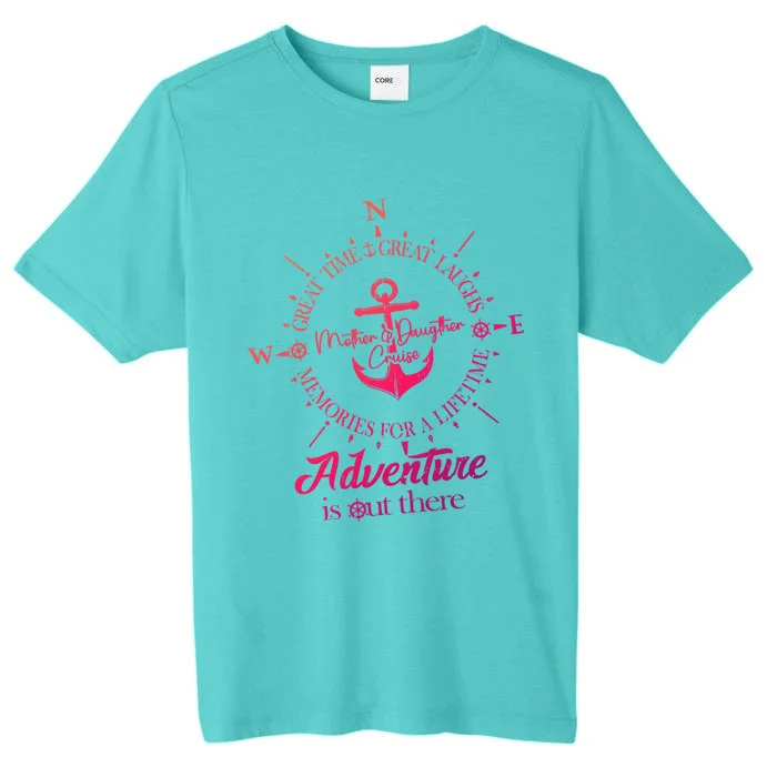 Adventure Is Out There Compass For Mother Daughter Cruise Cute Gift ChromaSoft Performance T-Shirt