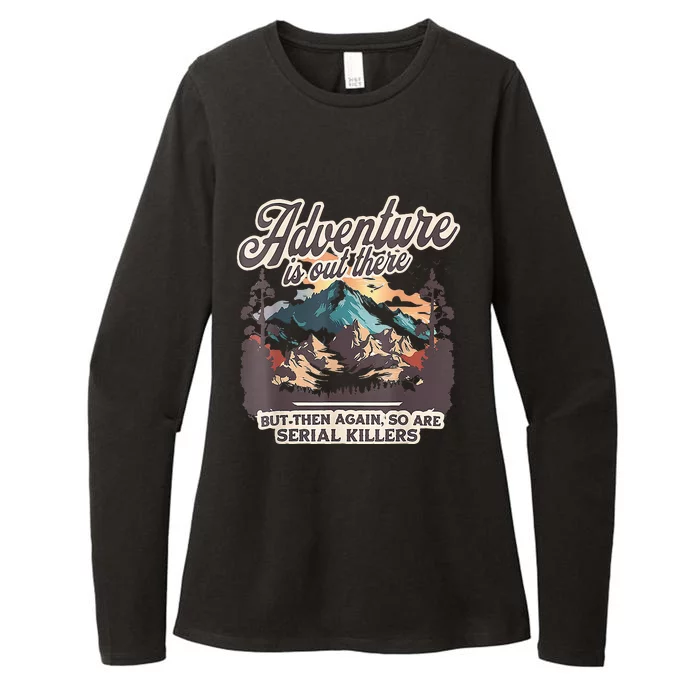 Adventure Is Out There But So Are Serial Killers Womens CVC Long Sleeve Shirt