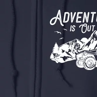 Adventure Is Out There Overlanding Off Roading Full Zip Hoodie