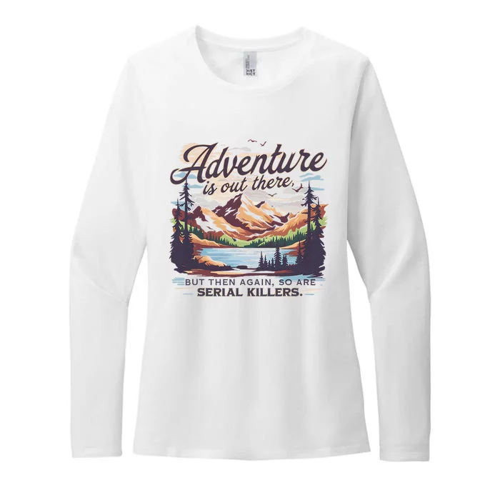 Adventure Is Out There But So Are Serial Killers Womens CVC Long Sleeve Shirt