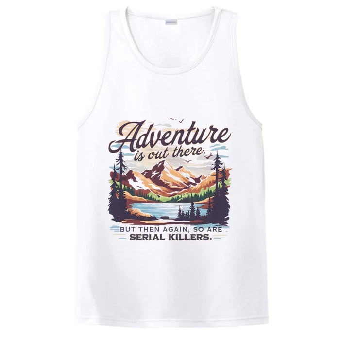 Adventure Is Out There But So Are Serial Killers Performance Tank