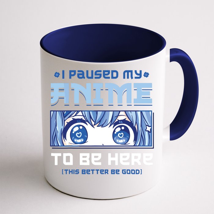 Anime I Paused My Anime To Be Here Front & Back Coffee Mug