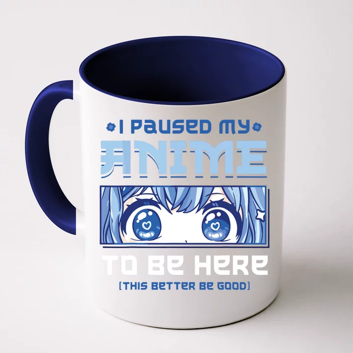 Anime I Paused My Anime To Be Here Front & Back Coffee Mug