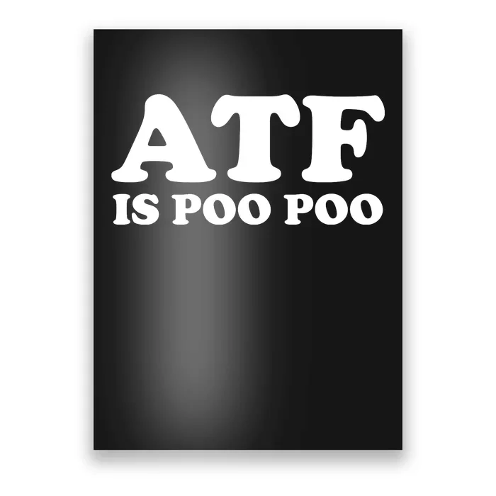 ATF Is Poo Poo Poster