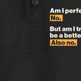 Am I Perfect No Am I Trying To Be A Better Person Also No Dry Zone Grid Performance Polo