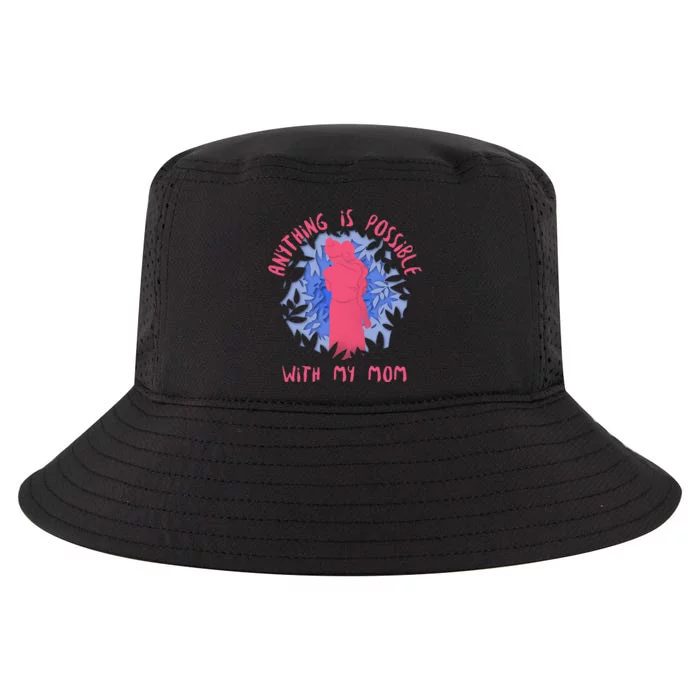 Anything Is Possible With My Mom Cool Comfort Performance Bucket Hat