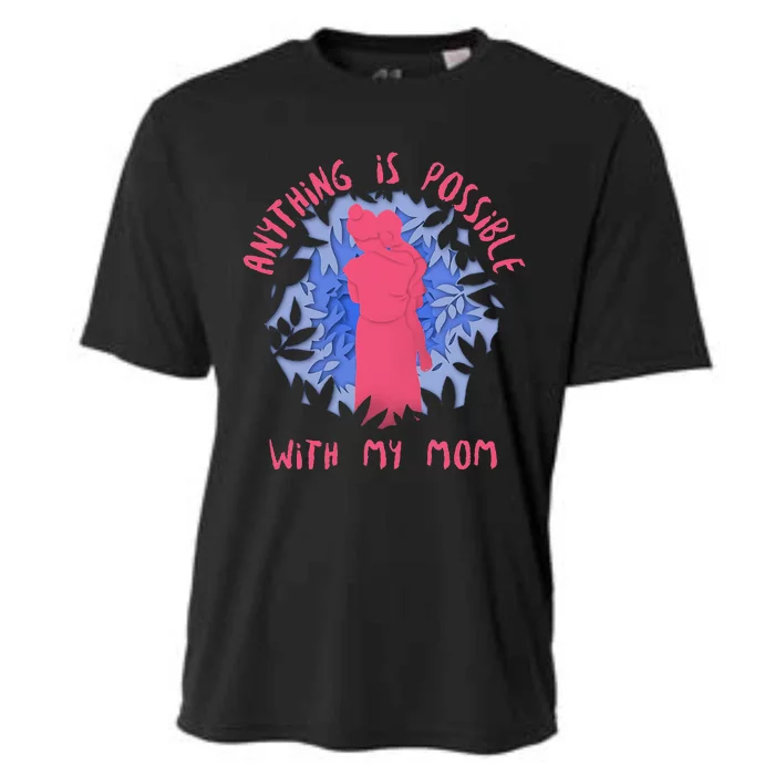 Anything Is Possible With My Mom Cooling Performance Crew T-Shirt