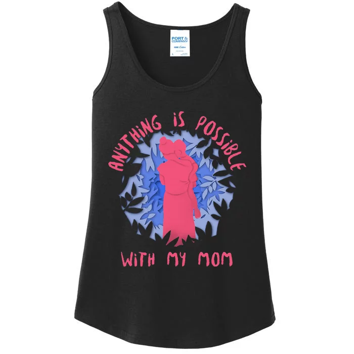 Anything Is Possible With My Mom Ladies Essential Tank