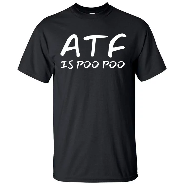 ATF Is Poo Poo Tall T-Shirt