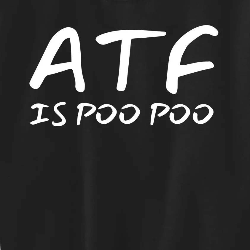 ATF Is Poo Poo Kids Sweatshirt