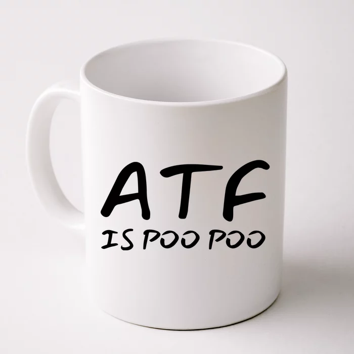 ATF Is Poo Poo Front & Back Coffee Mug