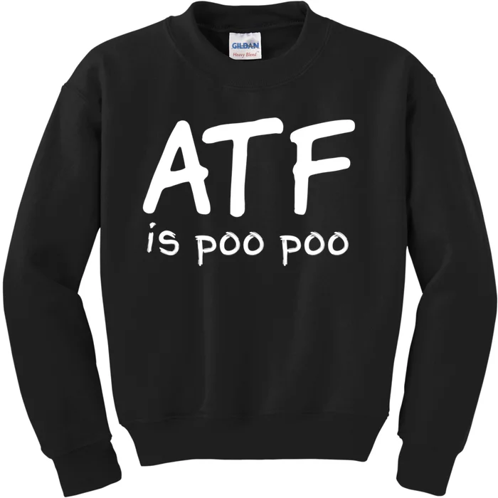 ATF Is Poo Poo Kids Sweatshirt